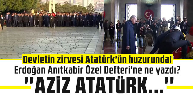 Devletin zirvesi Atatürk'ün huzurunda! Erdoğan Anıtkabir Özel Defteri'ne ne yazdı?