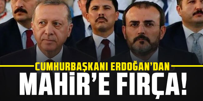 Mahir Ünal'ın sözleri Cumhurbaşkanı Erdoğan'ı kızdırdı!