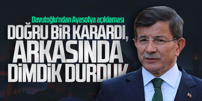 Ahmet Davutoğlu'ndan Ayasofya açıklaması