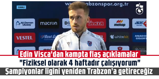 Edin Visca: Şampiyonlar ligini yeniden Trabzon’a getireceğiz
