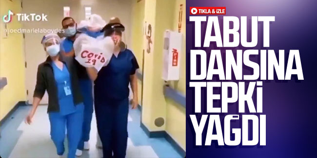 Sağlık çalışanlarının ''tabut dansına'' tepki yağdı