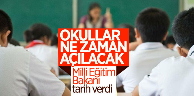 Milli Eğitim Bakanı Ziya Selçuk, okulların açılacağı tarihi açıkladı
