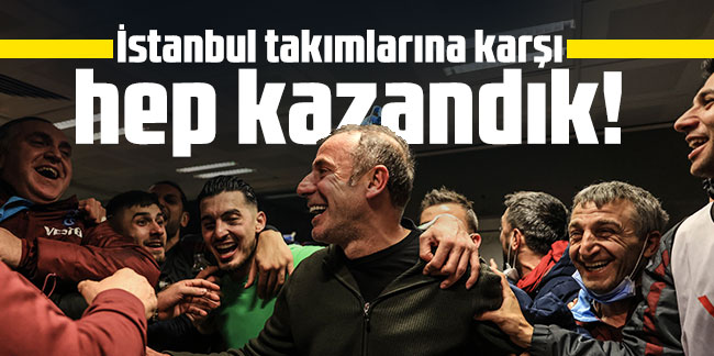 Abdullah Avcı: İstanbul takımlarına karşı hep kazandık!
