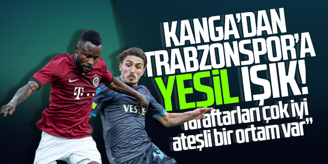 Kanga'dan Trabzonspor'a yeşil ışık!