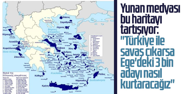 Yunan medyası bu haritayı tartışıyor: 'Türkiye ile savaş çıkarsa Ege'deki 3 bin adayı nasıl kurtaracağız' 
