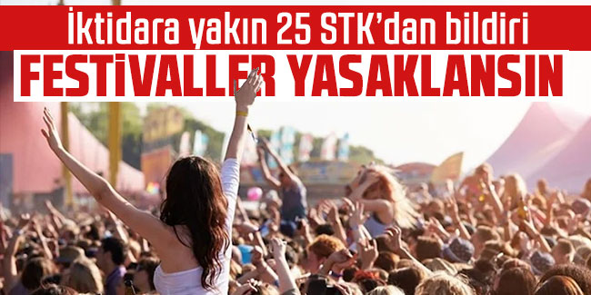 İktidara yakın 25 STK’dan bildiri: Festivaller yasaklansın
