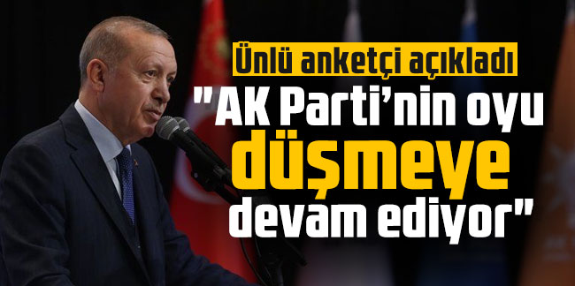 Ünlü anketçi açıkladı: "AK Parti’nin oyu düşmeye devam ediyor"