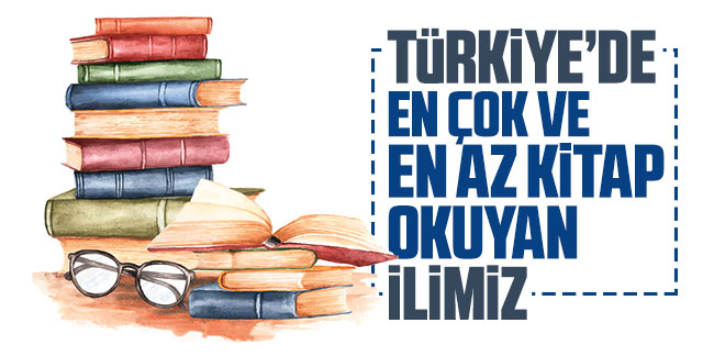 Türkiye'de en çok ve en az kitap okuyan illerimiz