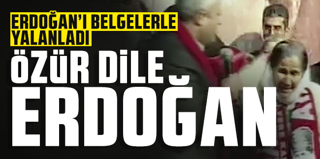Erdoğan'ı belgelerle yalanladı: ''Özür dile Erdoğan''