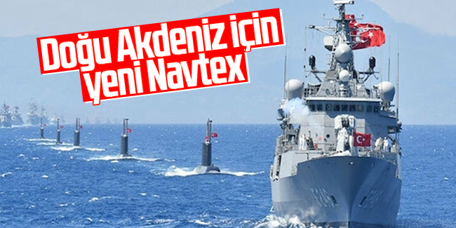 Doğu Akdeniz'de yeni Navtex ilanı