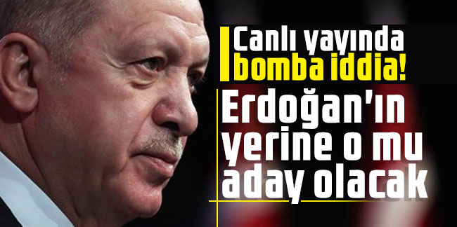 Canlı yayında bomba iddia! Erdoğan'ın yerine o mu aday olacak