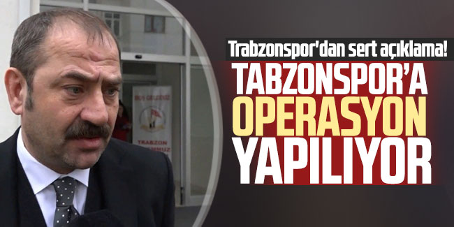 Trabzonspor'a operasyon yapılıyor