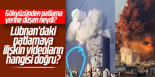 Gökyüzünden patlama yerine düşen neydi? Lübnan’daki patlamaya ilişkin videoların hangisi doğru? 