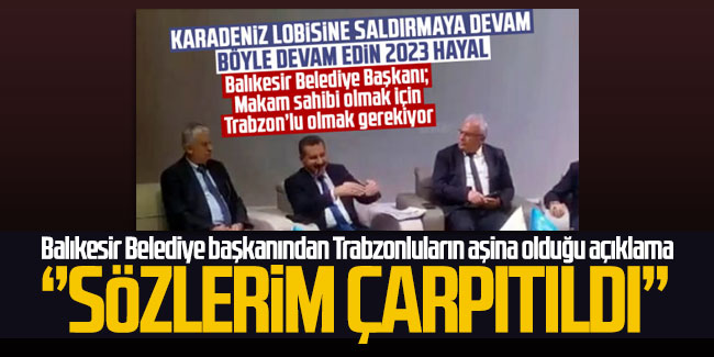 Balıkesir Belediye başkanından Trabzonluların aşina olduğu açıklama: ''Sözlerim çarpıtıldı''