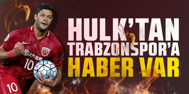 Hulk’tan Trabzonspor’a haber var