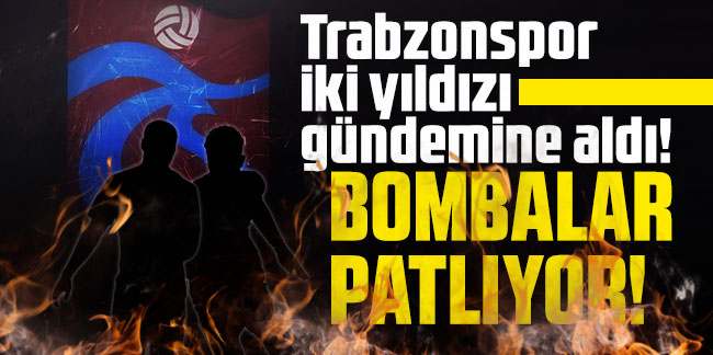 Trabzonspor iki yıldızı gündemine aldı!