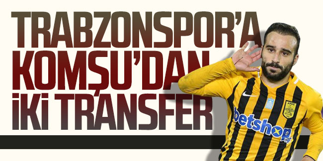 Trabzonspor'a Komşu'dan iki transfer!