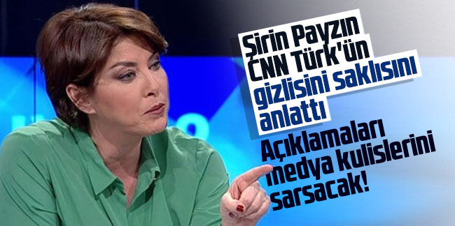 Şirin Payzın CNN Türk'ün gizlisini saklısını anlattı