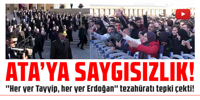 Anıtkabir'de ''Her yer Tayyip, her yer Erdoğan'' tezahüratı tepki çekti!