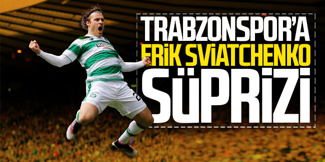 Trabzonspor'da Erik Sviatchenko sürprizi