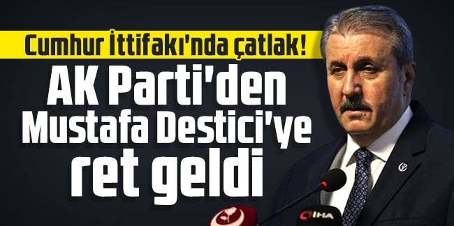 Cumhur İttifakı'nda çatlak! AKP'den Mustafa Destici'ye ret geldi