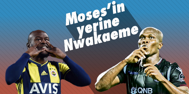 Fenerbahçeli Moses'in yerine Nwakaeme!