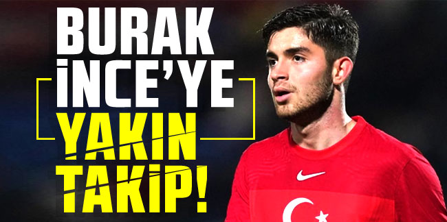 Trabzonspor'dan Burak İnce’ye yakın takip!