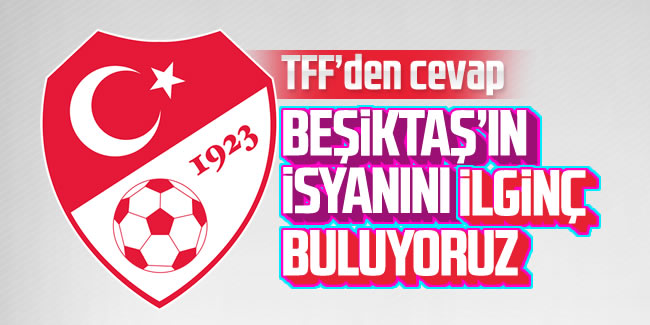 TFF'den Beşiktaş'a cevap