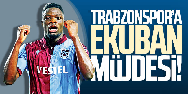 Trabzonspor'a Ekuban'dan iyi haber