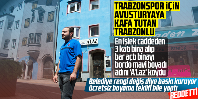 Trabzonspor sevdası uğruna Avusturya'ya kafa tutuyor
