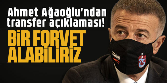 Ahmet Ağaoğlu, yapacakları transferi duyurdu