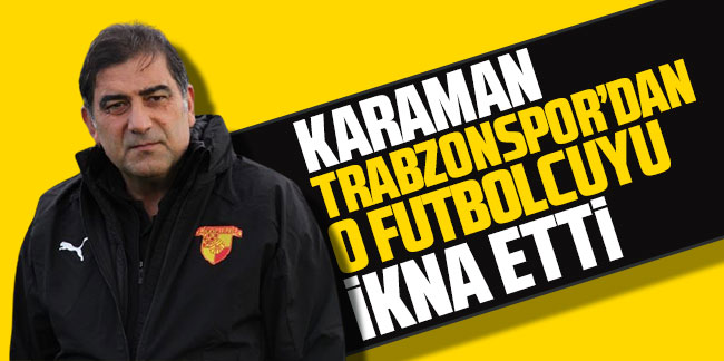 Ünal Karaman Trabzonspor'dan o futbolcuyu ikna etti! Göztepe'ye gidiyor...