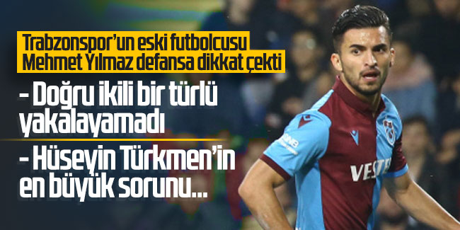 Mehmet Yılmaz: "Trabzonspor doğru ikiliyi bir türlü bulamadı"