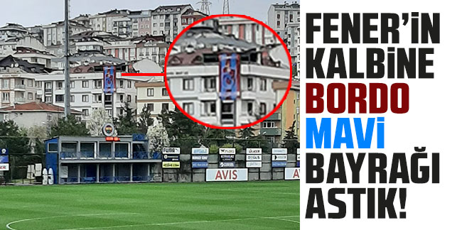 Fener'in kalbine Trabzonspor bayrağı astık!