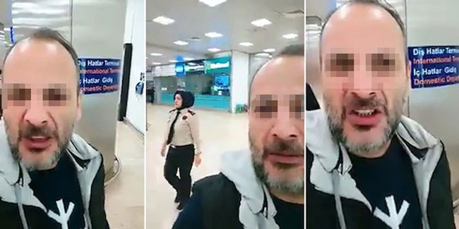 Havalimanında çektiği videoyla başörtülülere nefret kustu!