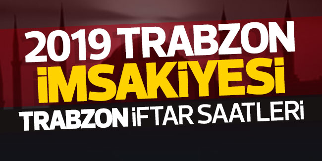 2019 Trabzon imsakiyesi - Trabzon iftar saatleri