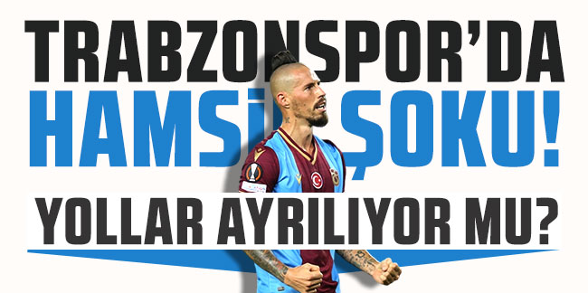 Trabzonspor'da Hamsik şoku! Yollar ayrılıyor mu?