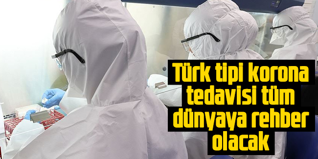 Türk tipi korona tedavisi dünyaya rehber olacak!