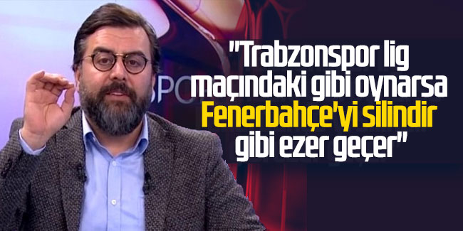Emre Bol: ''Trabzonspor lig maçındaki gibi oynarsa Fenerbahçe'yi silindir gibi ezer geçer''