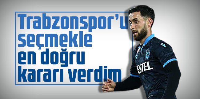 Yunus Mallı: Trabzonspor’u seçmekle en doğru kararı verdim