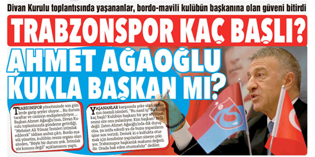 Trabzonspor kaç başlı? Ahmet Ağaoğlu kukla başkan mı?