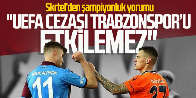 Martin Skrtel: ''UEFA cezası Trabzonspor'u etkilemez''