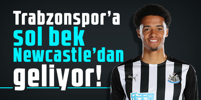 Trabzonspor’a sol bek Newcastle’dan geliyor!