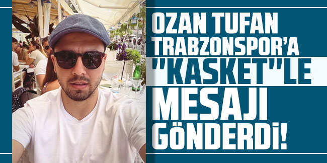 Ozan Tufan, Trabzonspor'a "kasket"le mesajı gönderdi!