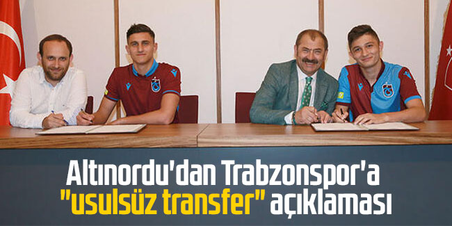 Altınordu'dan Trabzonspor'a "usulsüz transfer" açıklaması