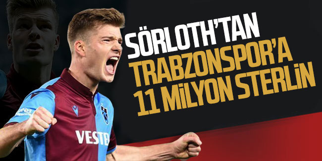 Sörloth'tan Trabzonspor'a 11 milyon Sterlin