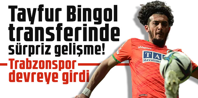 Tayfur Bingol transferinde sürpriz gelişme! Trabzonspor devreye girdi...