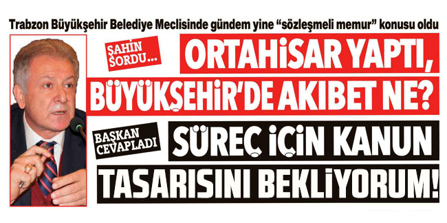 Trabzon Büyükşehir Belediye Meclisinde gündem yine “Sözleşmeli Memur” konusu oldu