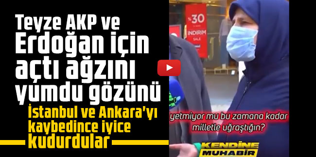 Teyze'den Erdoğan'a: İstanbul ve Ankara'yı kaybedince iyice kudurdular