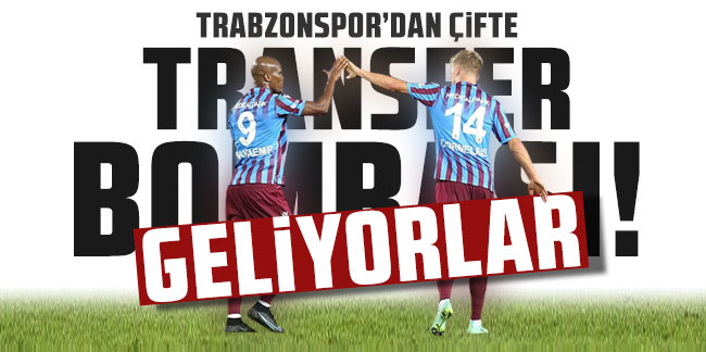 Trabzonspor'dan çifte transfer bombası!